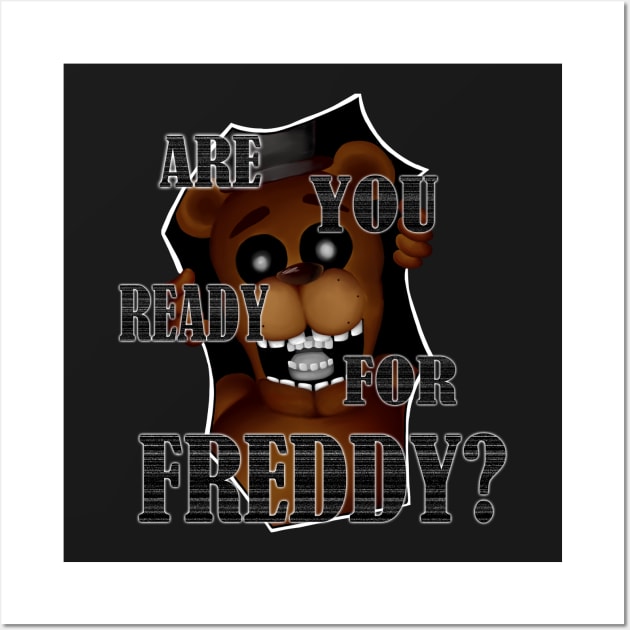 Are you ready for Freddy? Wall Art by SennenChibi